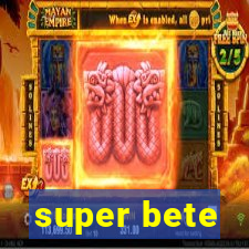 super bete